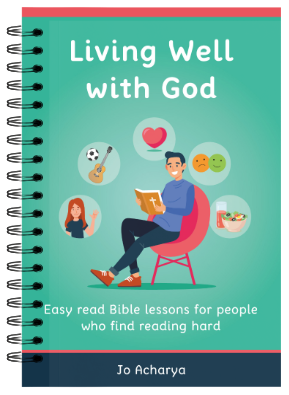 Book cover 'Living Well With God: Easy read Bible lessons for people who find reading hard' showing an animated man reading a Bible with different parts of his life pictured in bubbles around him.