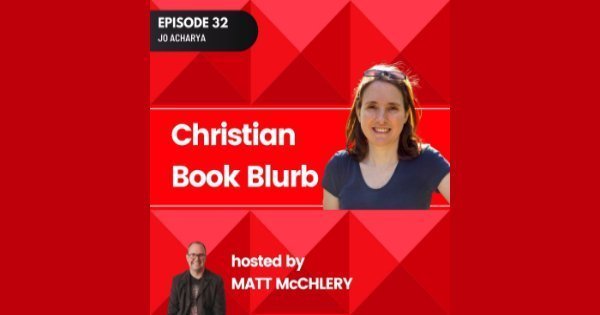 Image for Christian Book Blurb podcast with photos of Jo Acharya and host Matt McChlery